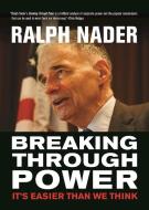 Breaking Through Power: It's Easier Than We Think di Ralph Nader edito da CITY LIGHTS