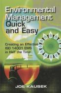 Environmental Management Quick and Easy: Creating an Effective ISO I4001 EMS in Half the Time [With CDROM] di Joe Kausek edito da ASQ Quality Press