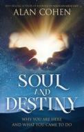 SOUL AND DESTINY: WHY YOU ARE HERE AND W di ALAN COHEN edito da LIGHTNING SOURCE UK LTD