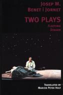 Two Plays: Fleeting Stages di Josep M. Benet I. Jornet edito da MARTIN E SEGAL THEATRE CTR