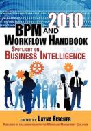 2010 Bpm and Workflow Handbook: Spotlight on Business Intelligence di Layna Fischer edito da Future Strategies Inc