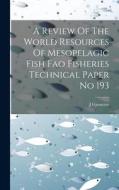 A Review Of The World Resources Of Mesopelagic Fish Fao Fisheries Technical Paper No 193 di J. Gjosaeter edito da LEGARE STREET PR