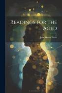 Readings for the Aged di John Mason Neale edito da LEGARE STREET PR