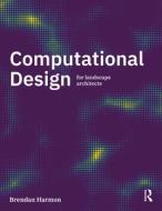 Computational Design For Landscape Architects di Brendan Harmon edito da Taylor & Francis Ltd