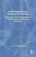 Cultivating Systemic Resilience In Therapy edito da Taylor & Francis Ltd