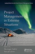 Project Management In Extreme Situations edito da Taylor & Francis Ltd