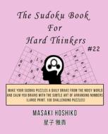 The Sudoku Book For Hard Thinkers #22 di Masaki Hoshiko edito da Bluesource And Friends