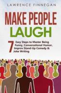 Make People Laugh di Lawrence Finnegan edito da Lawrence Finnegan