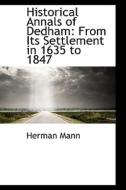 Historical Annals Of Dedham di Herman Mann edito da Bibliolife
