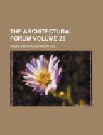 The Architectural Forum Volume 29 di Urban America edito da Rarebooksclub.com
