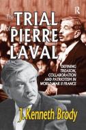 The Trial of Pierre Laval di J. Kenneth Brody edito da Taylor & Francis Ltd