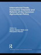 International Trade, Consumer Interests And Reform Of The Common Agricultural Policy edito da Taylor & Francis Ltd