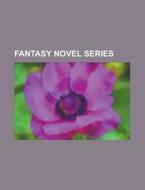 Fantasy novel series di Source Wikipedia edito da Books LLC, Reference Series