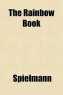 The Rainbow Book di Spielmann edito da General Books
