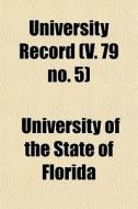 University Record V. 79 No. 5 di University Florida edito da General Books