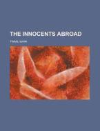 The Innocents Abroad Volume 01 di Mark Twain edito da Books LLC, Reference Series