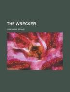 The Wrecker di Lloyd Osbourne edito da Rarebooksclub.com