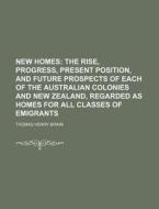 New Homes; The Rise, Progress, Present P di Thomas Henry Braim edito da Rarebooksclub.com