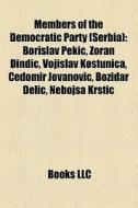 Members Of The Democratic Party Serbia di Books Llc edito da Books LLC