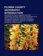 Plonsk County geography Introduction di Source Wikipedia edito da Books LLC, Reference Series