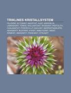 Triklines Kristallsystem di Quelle Wikipedia edito da Books LLC, Reference Series