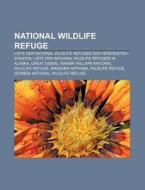 National Wildlife Refuge di Quelle Wikipedia edito da Books LLC, Reference Series