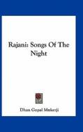 Rajani: Songs of the Night di Dhan Gopal Mukerji edito da Kessinger Publishing