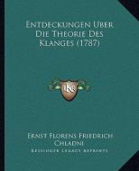 Entdeckungen Uber Die Theorie Des Klanges (1787) di Ernst Florens Friedrich Chladni edito da Kessinger Publishing