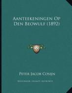 Aanteekeningen Op Den Beowulf (1892) di Peter Jacob Cosijn edito da Kessinger Publishing