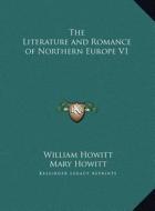 The Literature and Romance of Northern Europe V1 di William Howitt, Mary Howitt edito da Kessinger Publishing