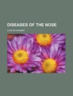 Diseases of the Nose di Clinton Wagner edito da Rarebooksclub.com