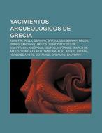 Yacimientos arqueológicos de Grecia di Source Wikipedia edito da Books LLC, Reference Series
