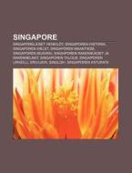 Singapore: Singaporelaiset HenkilÃ¯Â¿Â½t, Singaporen Historia, Singaporen Kielet, Singaporen Maantiede, Singaporen Musiikki di L. Hde Wikipedia edito da Books Llc, Wiki Series