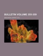 Bulletin Volume 355-359 di Geological Survey edito da Rarebooksclub.com
