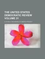 The United States Democratic Review Volume 31 di D. W. Holly edito da Rarebooksclub.com