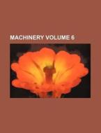 Machinery Volume 6 di Anonymous edito da Rarebooksclub.com