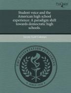 Student Voice And The American High School Experience di Jeremy Scott Coleman edito da Proquest, Umi Dissertation Publishing