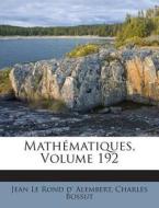 Mathematiques, Volume 192 di Charles Bossut edito da Nabu Press
