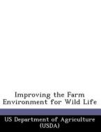 Improving The Farm Environment For Wild Life edito da Bibliogov
