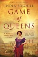 Game of Queens: A Novel of Vashti and Esther di India Edghill edito da PICADOR