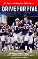 Drive for Five: The Remarkable Run of the 2016 Patriots di Christopher Price edito da ST MARTINS PR