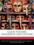 Cajun History, Geography and Culture di Silas Singer edito da WEBSTER S DIGITAL SERV S