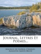 Journal, Lettres Et Poemes... di Maurice De Gu Rin, Charles-Augustin Sainte-Beuve edito da Nabu Press