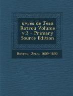 Uvres de Jean Rotrou Volume V.3 di Jean Rotrou edito da Nabu Press