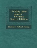 Prickly Pear Pomes di Robert Henry Fletcher edito da Nabu Press