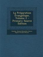 La Preparation Evangelique, Volume 2 di Eusebius, Nicolas Maximilien Sid De Saint-Brisson edito da Nabu Press