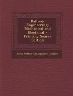 Railway Engineering: Mechanical and Electrical - Primary Source Edition di John Wilton Cuninghame Haldane edito da Nabu Press