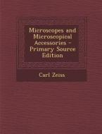 Microscopes and Microscopical Accessories di Carl Zeiss edito da Nabu Press