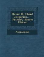 Revue Du Chant Gregorien... di Anonymous edito da Nabu Press