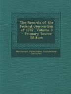 The Records of the Federal Convention of 1787, Volume 3 - Primary Source Edition di Max Farrand edito da Nabu Press